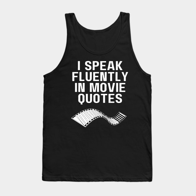 I Speak Fluently In Movie Quotes Tank Top by Word and Saying